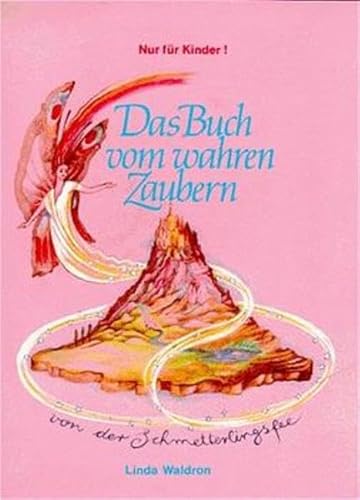 Das Buch vom wahren Zaubern: Nur für Kinder! (Spirituelle Kinderbücher)