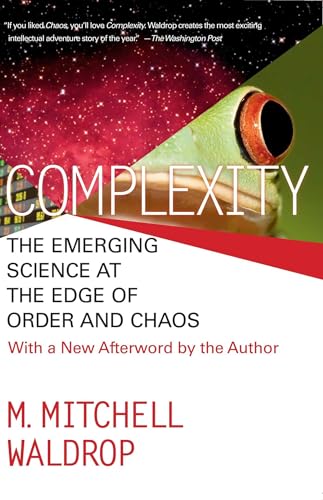 Complexity: The Emerging Science at the Edge of Order and Chaos Complexity: The Emerging Science at the Edge of Order and Chaos