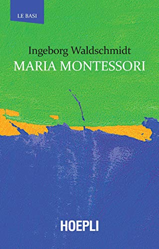 Maria Montessori (Le basi) von Hoepli