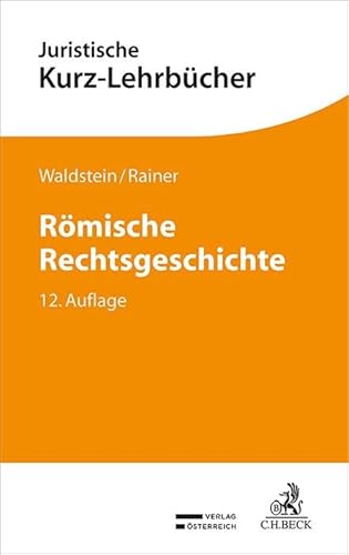 Römische Rechtsgeschichte: Ein Studienbuch (Kurzlehrbücher für das Juristische Studium)