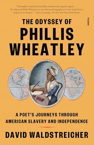 The Odyssey of Phillis Wheatley: A Poet's Journeys Through American Slavery and Independence