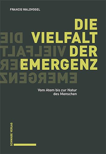 Die Vielfalt der Emergenz: Vom Atom bis zur Natur des Menschen von Schwabe Verlagsgruppe AG Schwabe Verlag