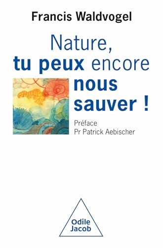 Nature, tu peux encore nous sauver! Nature, tu peux encore nous sauver!