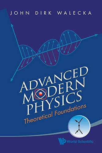 Advanced Modern Physics: Theoretical Foundations von World Scientific Publishing Company