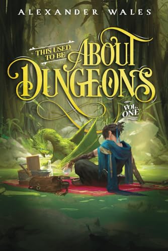 This Used To Be About Dungeons: Volume 1