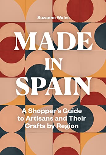 Made in Spain: A Shopper's Guide to Artisans and Their Crafts by Region von Princeton Architectural Press
