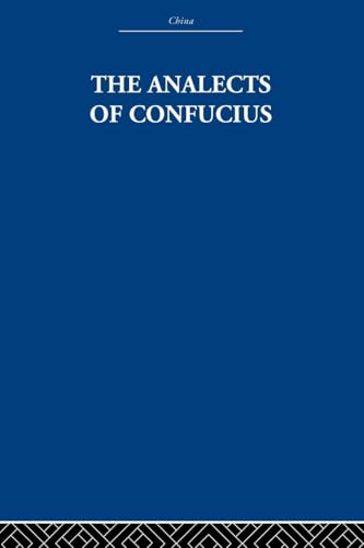 The Analects of Confucius (China: History, Philosophy, Economics, Band 28) von Routledge