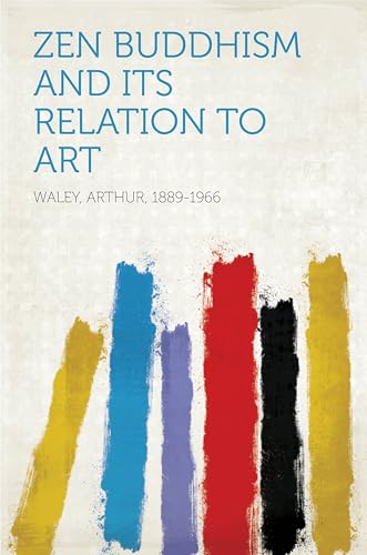 ZEN BUDDHISM and Its Relation to Art von Anson Street Press