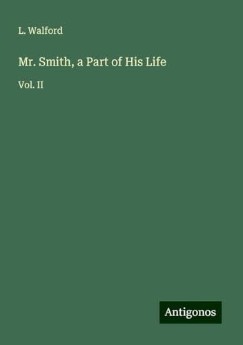 Mr. Smith, a Part of His Life: Vol. II von Antigonos Verlag