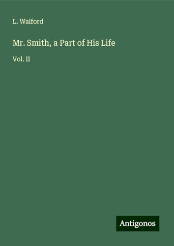 Mr. Smith, a Part of His Life: Vol. II von Antigonos Verlag