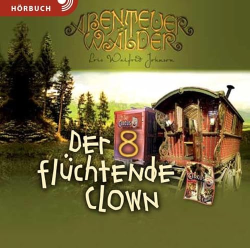 Der flüchtende Clown (Hörbuch): Die Abenteuerwälder Band 8