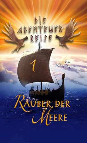 Räuber der Meere: Die Abenteuer-Reise Band 1