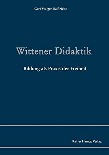Wittener Didaktik: Bildung als Praxis der Freiheit von Edition Rainer Hampp