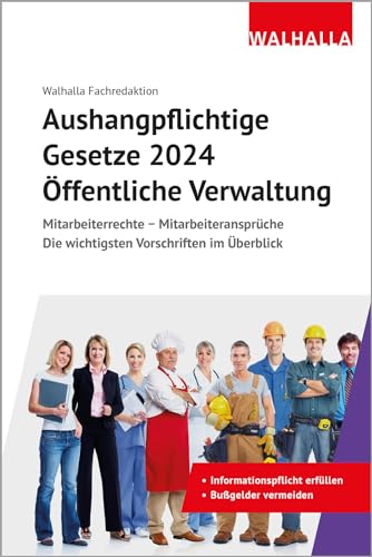 Aushangpflichtige Gesetze 2024 Öffentliche Verwaltung: Mitarbeiterrechte - Mitarbeiteransprüche; Die wichtigsten Vorschriften im Überblick; Mit Kordel zum Aushängen Aushangpflichtige Gesetze 2024 Öffentliche Verwaltung: Mitarbeiterrechte - Mitarbeiteransprüche; Die wichtigsten Vorschriften im Überblick; Mit Kordel zum Aushängen