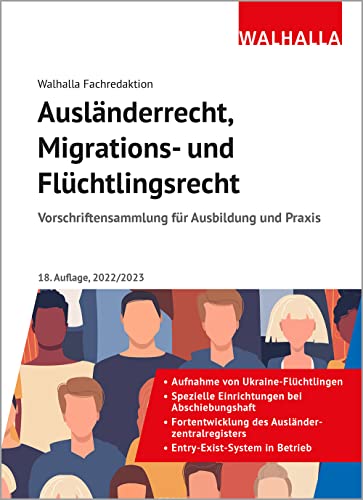 Ausländerrecht, Migrations- und Flüchtlingsrecht: Vorschriftensammlung für Ausbildung und Praxis; Ausgabe 2022/2023 Ausländerrecht, Migrations- und Flüchtlingsrecht: Vorschriftensammlung für Ausbildung und Praxis; Ausgabe 2022/2023