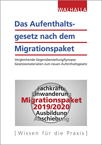 Das Aufenthaltsgesetz nach dem Migrationspaket: Vergleichende Gegenüberstellung/Synopse; Gesetzesmaterialien zum neuen Aufenthaltsgesetz
