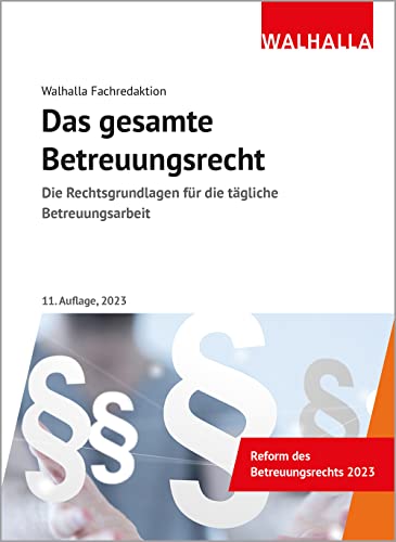 Das gesamte Betreuungsrecht: Die Rechtsgrundlagen für die tägliche Betreuungsarbeit; Ausgabe 2023 Das gesamte Betreuungsrecht: Die Rechtsgrundlagen für die tägliche Betreuungsarbeit; Ausgabe 2023