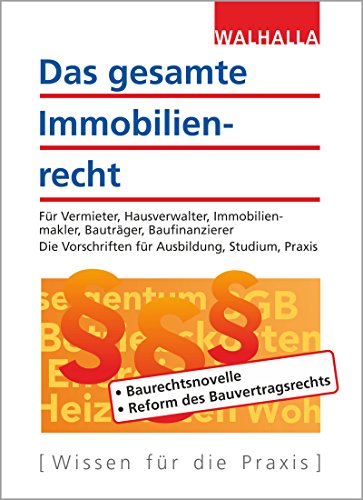 Das gesamte Immobilienrecht: Für Vermieter, Hausverwalter, Immobilienmakler, Bauträger, Baufinanzierer; Die Vorschriften für Ausbildung, Studium, Praxis; Ausgabe 2017/2018