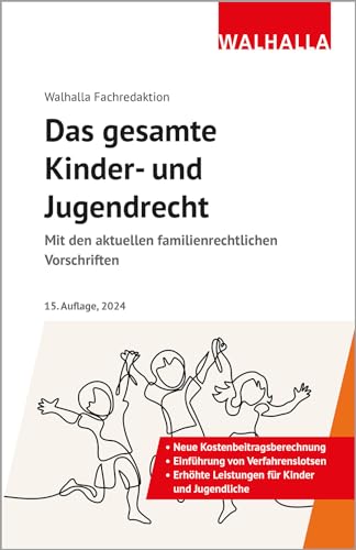 Das gesamte Kinder- und Jugendrecht: Ausgabe 2024; Mit den aktuellen familienrechtlichen Vorschriften von Walhalla Fachverlag