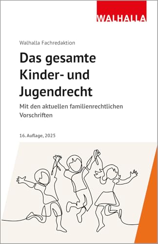 Das gesamte Kinder- und Jugendrecht: Mit den aktuellen familienrechtlichen Vorschriften von WALHALLA Fachverlag