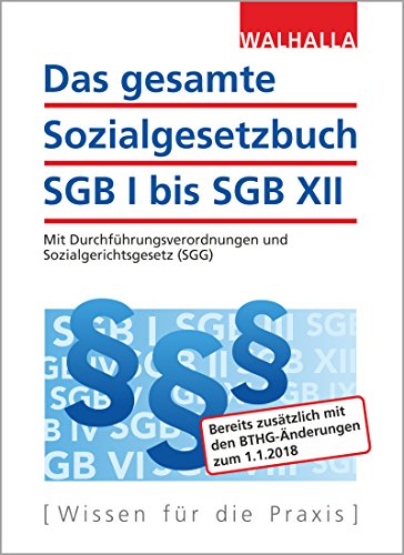 Das gesamte Sozialgesetzbuch SGB I bis SGB XII: Mit Durchführungsverordnungen, Wohngeldgesetz (WoGG) und Sozialgerichtsgesetz (SGG)