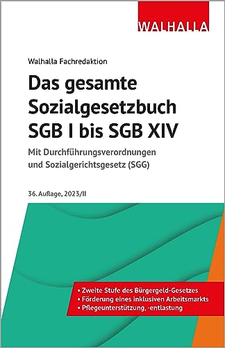 Das gesamte Sozialgesetzbuch SGB I bis SGB XIV: Mit Durchführungsverordnungen und Sozialgerichtsgesetz (SGG) von Walhalla Fachverlag