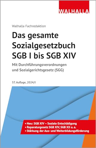 Das gesamte Sozialgesetzbuch SGB I bis SGB XIV: Mit Durchführungsverordnungen und Sozialgerichtsgesetz (SGG) von Walhalla Fachverlag