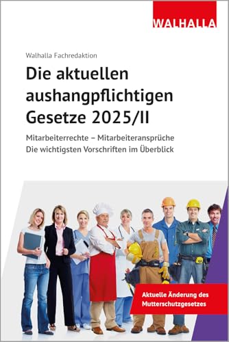 Die aktuellen aushangpflichtigen Gesetze 2025/II: Mitarbeiterrechte - Mitarbeiteransprüche; Die wichtigsten Vorschriften im Überblick; Mit Kordel zum Aushängen von Walhalla und Praetoria