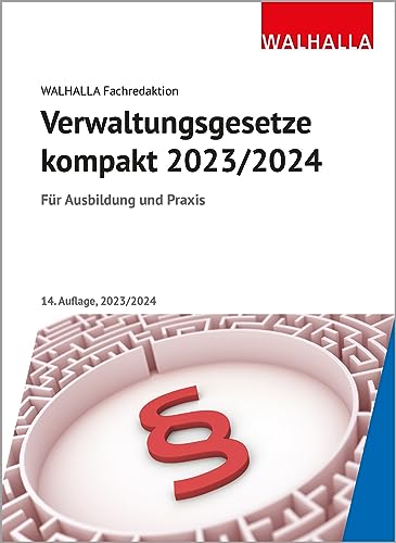 Verwaltungsgesetze kompakt: Für Ausbildung und Praxis; Ausgabe 2023/2024 von Walhalla Fachverlag