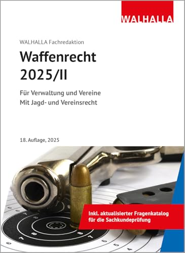 Waffenrecht 2025/II: Für Verwaltung und Vereine; Mit Jagd- und Vereinsrecht Waffenrecht 2025/II: Für Verwaltung und Vereine; Mit Jagd- und Vereinsrecht von Walhalla und Praetoria