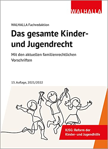 Das gesamte Kinder- und Jugendrecht: Ausgabe 2021/2022; Mit den aktuellen familienrechtlichen Vorschriften Das gesamte Kinder- und Jugendrecht: Ausgabe 2021/2022; Mit den aktuellen familienrechtlichen Vorschriften