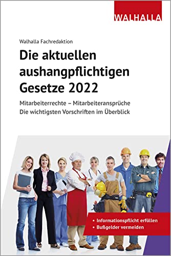 Die aktuellen aushangpflichtigen Gesetze 2022: Mitarbeiterrechte - Mitarbeiteransprüche; Die wichtigsten Vorschriften im Überblick; Mit Kordel zum Aushängen