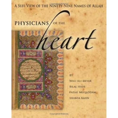 Physician'S of the Heart: A Sufi View of the 99 Names of Allah: A Sufi View of the Ninety-Nine Names of Allah