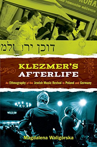 Klezmer's Afterlife: An Ethnography Of The Jewish Music Revival In Poland And Germany