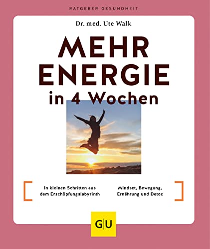 Mehr Energie in 4 Wochen: In kleinen Schritten aus dem Erschöpfungslabyrinth / Mindset, Bewegung, Ernährung und Detox (GU Ratgeber Gesundheit) von Gräfe und Unzer