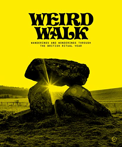 Weird Walk: Wanderings and Wonderings through the British Ritual Year von Watkins Publishing