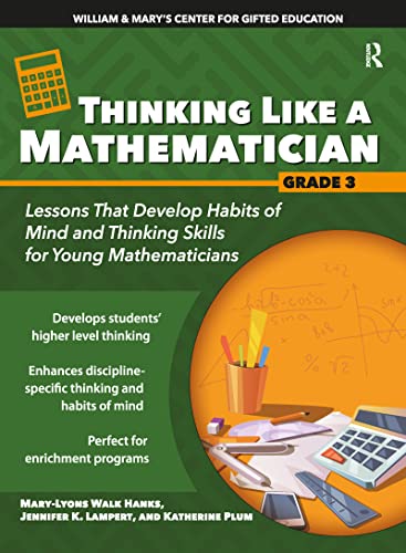 Thinking Like a Mathematician: Lessons that Develop Habits of Mind and Thinking Skills for Young Mathematicians in Grade 3