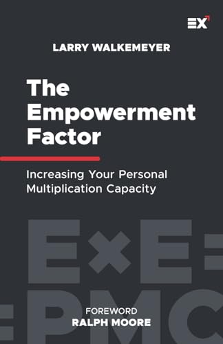 The Empowerment Factor: Increasing Your Personal Multiplication Capacity von Exponential