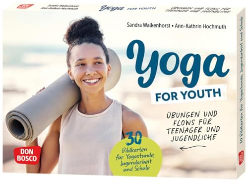 Yoga for Youth. Übungen und Flows für Teenager und Jugendliche: 30 Bildkarten für Yogastunde, Jugendarbeit und Schule. Stress abbauen, Resilienz ... für Jugendarbeit und Schule) von Don Bosco Medien