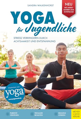 Yoga für Jugendliche: Stress verringern durch Achtsamkeit und Entspannung von Meyer & Meyer Sport