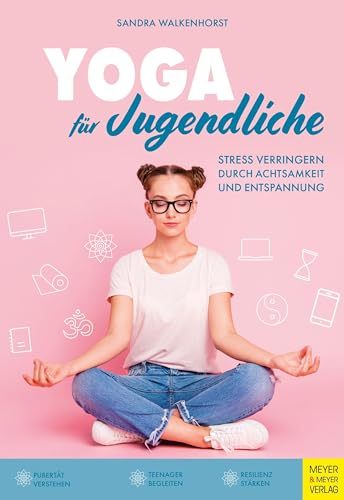 Yoga für Jugendliche: Stress verringern durch Achtsamkeit und Entspannung
