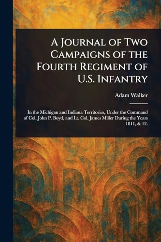 A Journal of Two Campaigns of the Fourth Regiment of U.S. Infantry von Anson Street Press