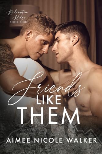 Friends Like Them (Redemption Ridge Book Four) von Chasing Rainbows Press LLC