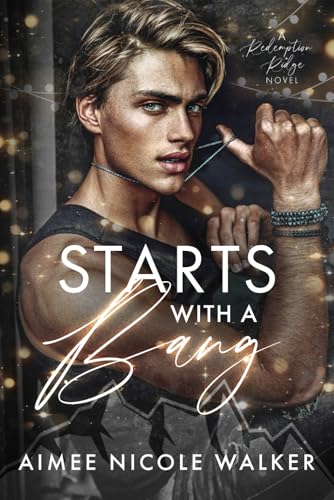 Starts With a Bang: A Redemption Ridge Novel von Chasing Rainbows Press LLC