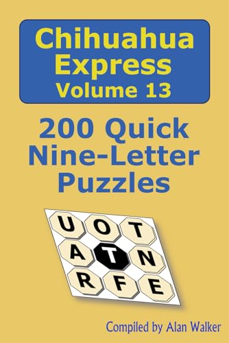 Chihuahua Express Volume 13: 200 Quick Nine-letter Puzzles von Independently published