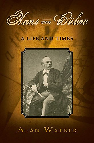 Hans Von Bulow: A Life and Times