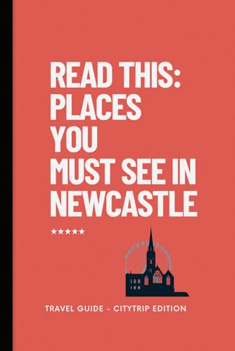 Read this: places you must see in Newcastle: Travel Guide - Citytrip Edition Read this: places you must see in Newcastle: Travel Guide - Citytrip Edition