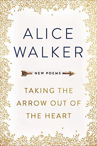 Taking the Arrow out of the Heart: New Poems Taking the Arrow out of the Heart: New Poems