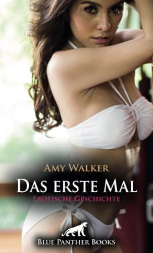 Das erste Mal | Erotische Geschichte + 1 weitere Geschichte: Von erfahrenen Händen in die Kunst der Liebe einführen lassen ... (Love, Passion & Sex)