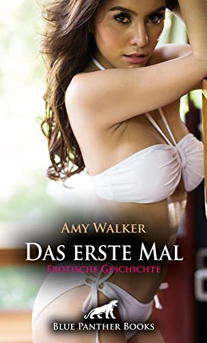 Das erste Mal | Erotische Geschichte + 1 weitere Geschichte: Von erfahrenen Händen in die Kunst der Liebe einführen lassen ... (Love, Passion & Sex)